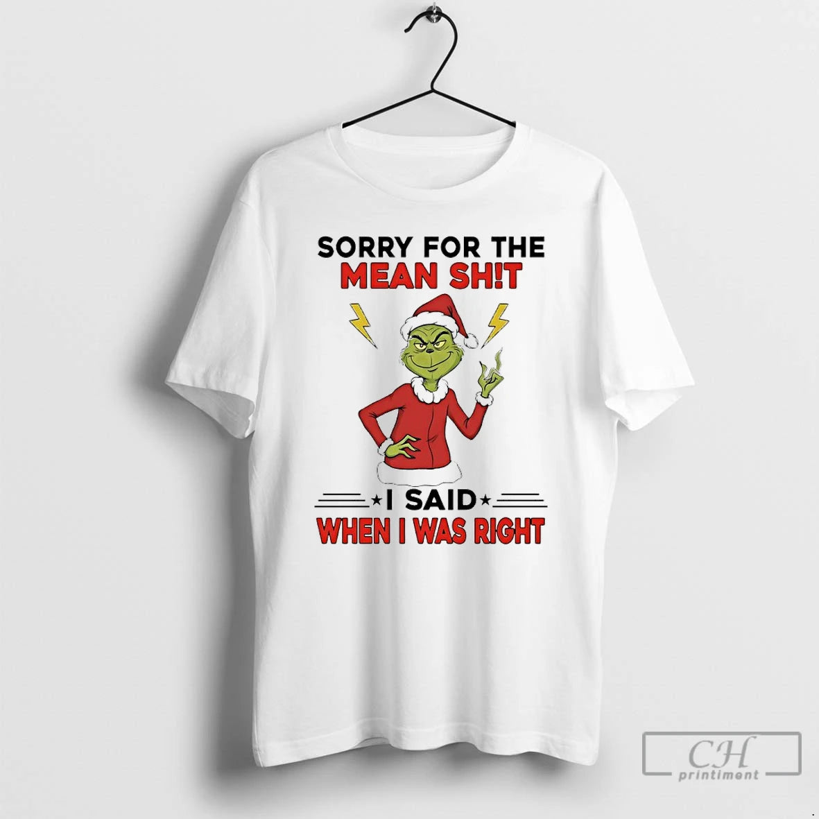 Classic Grinch Sorry For The Mean Shit I Said When I Was Right T Shirts