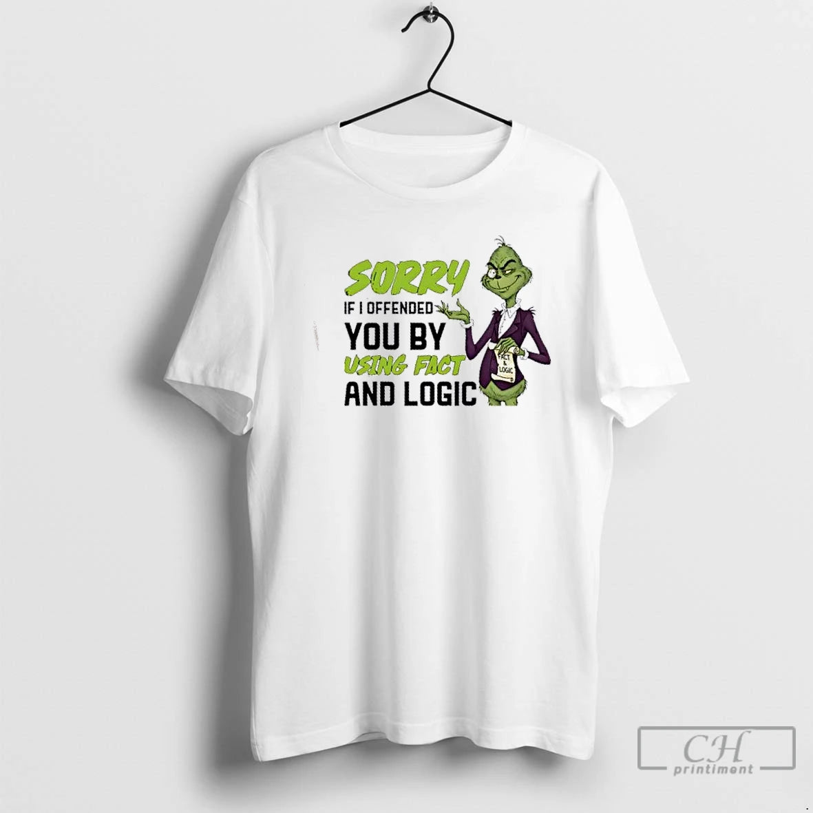 Classic Grinch Sorry If I Offended You By Using Fact And Logic T Shirts Sweater