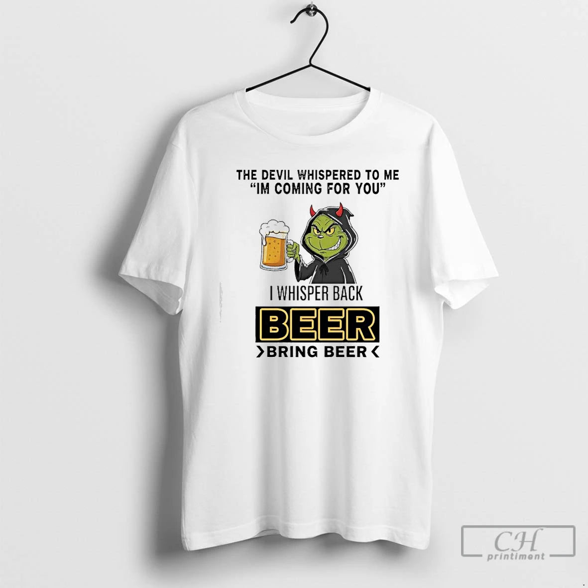 Classic Grinch The Devil Whispered To Me Im Coming For You I Whisper Back Beer