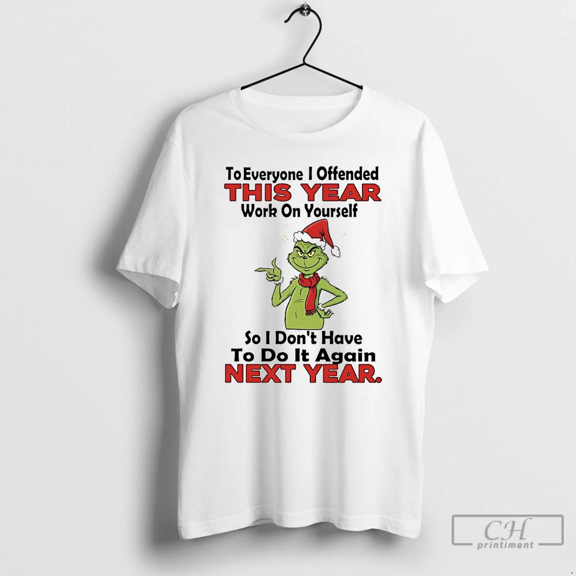 Classic Grinch To Everyone I Offended This Year Work On Yourself Christmas T Shirts Sweater