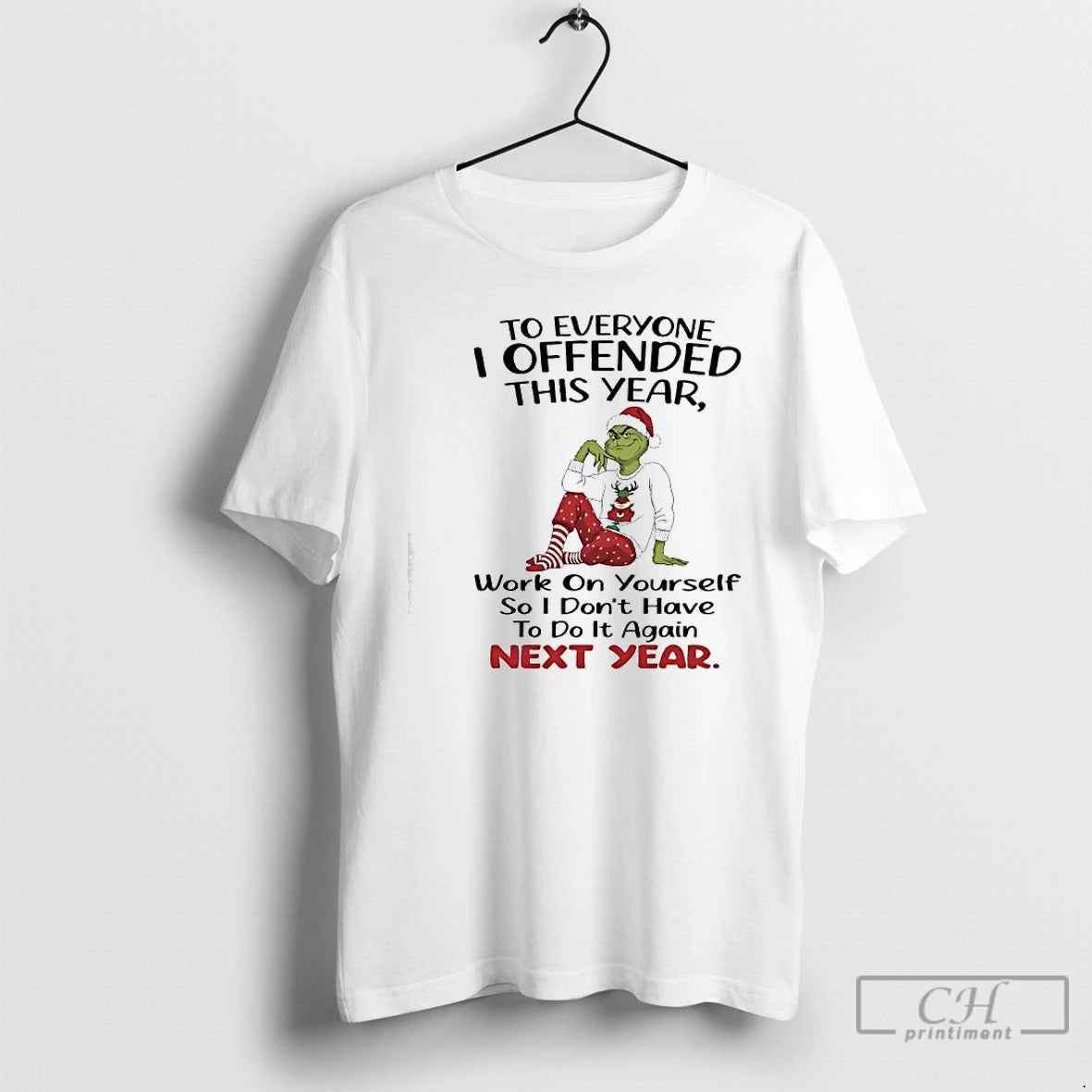 Classic Grinch To Everyone I Offended This Year Work On Yourself So I Dont Have