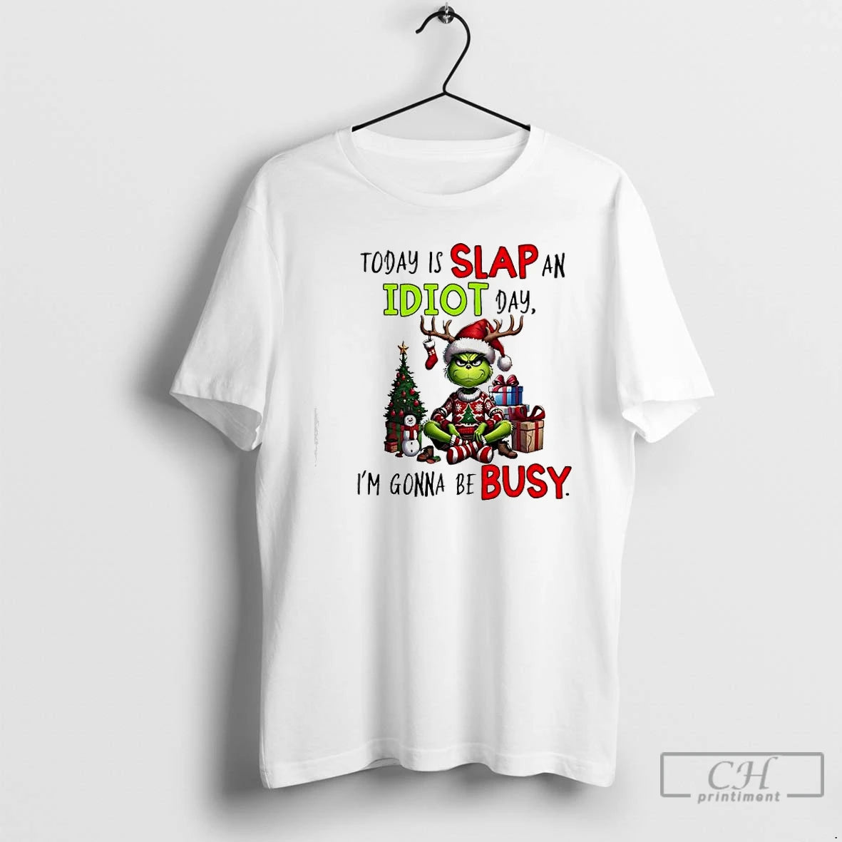 Classic Grinch Today Is Slap An Idiot Day Im Gonna Be Busy T Shirts Sweater