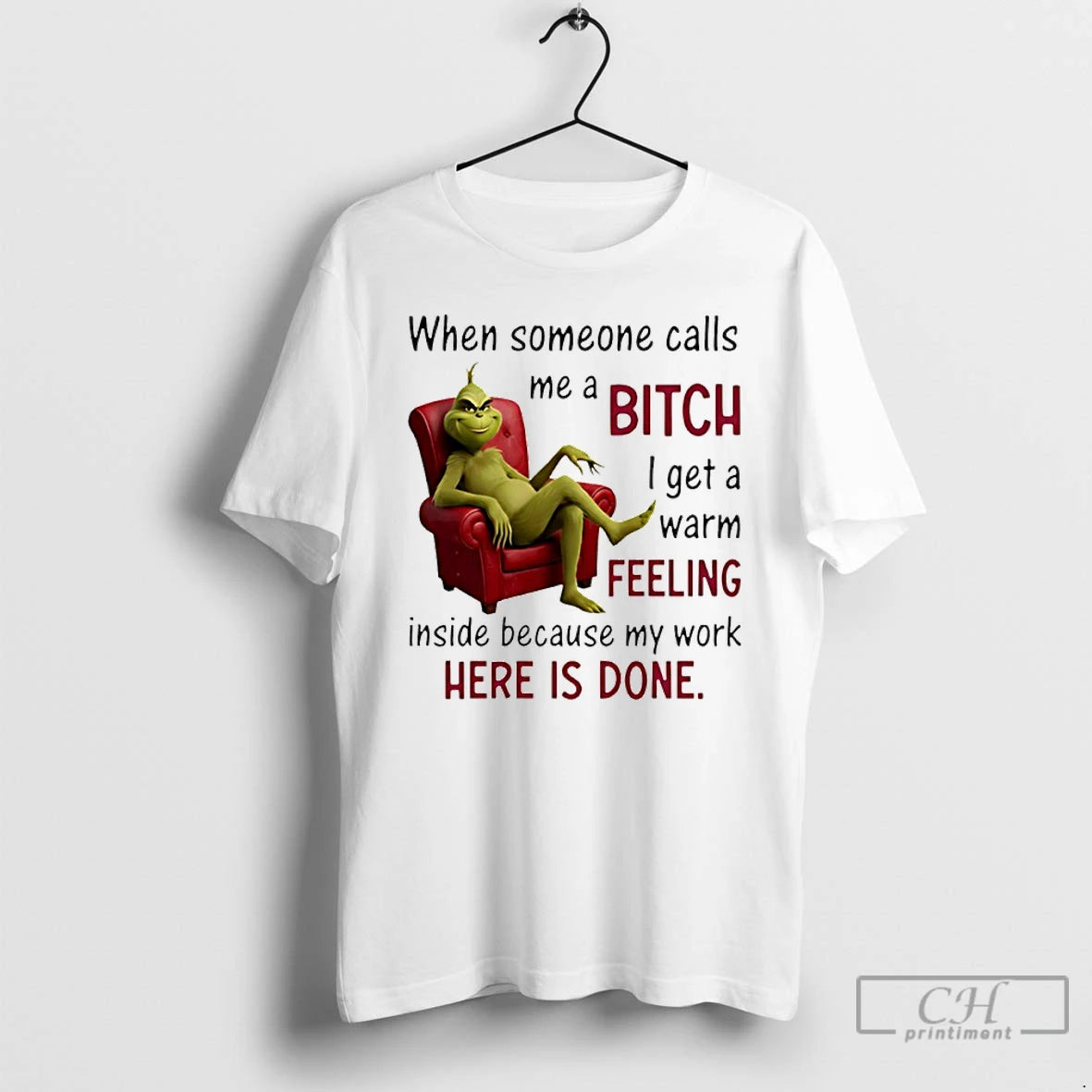 Classic Grinch When Someone Calls Me A Bitch I Get A Warm Feeling Inside Because
