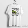Classic Grinch When Someone Calls Me A Bitch Here Is Done