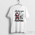 Classic He Sees You When Youre Pooping Christmas Santa Claus