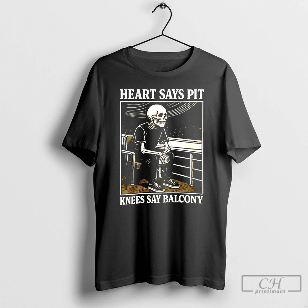 Classic Heart Says Pit Knees Say Balcony