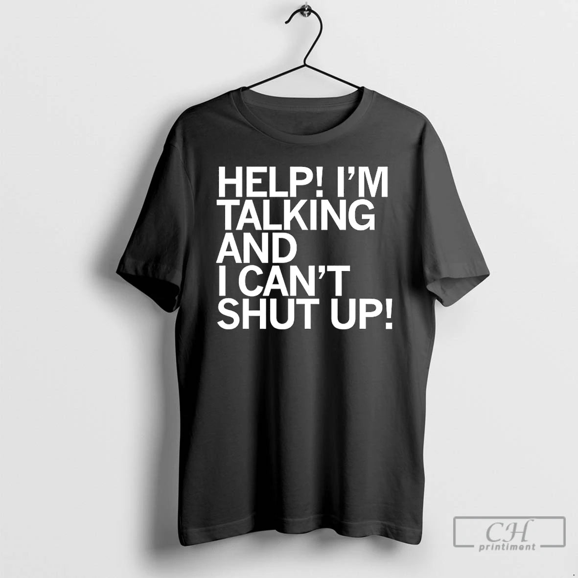 Classic Help Im Talking And I Cant Shut Up