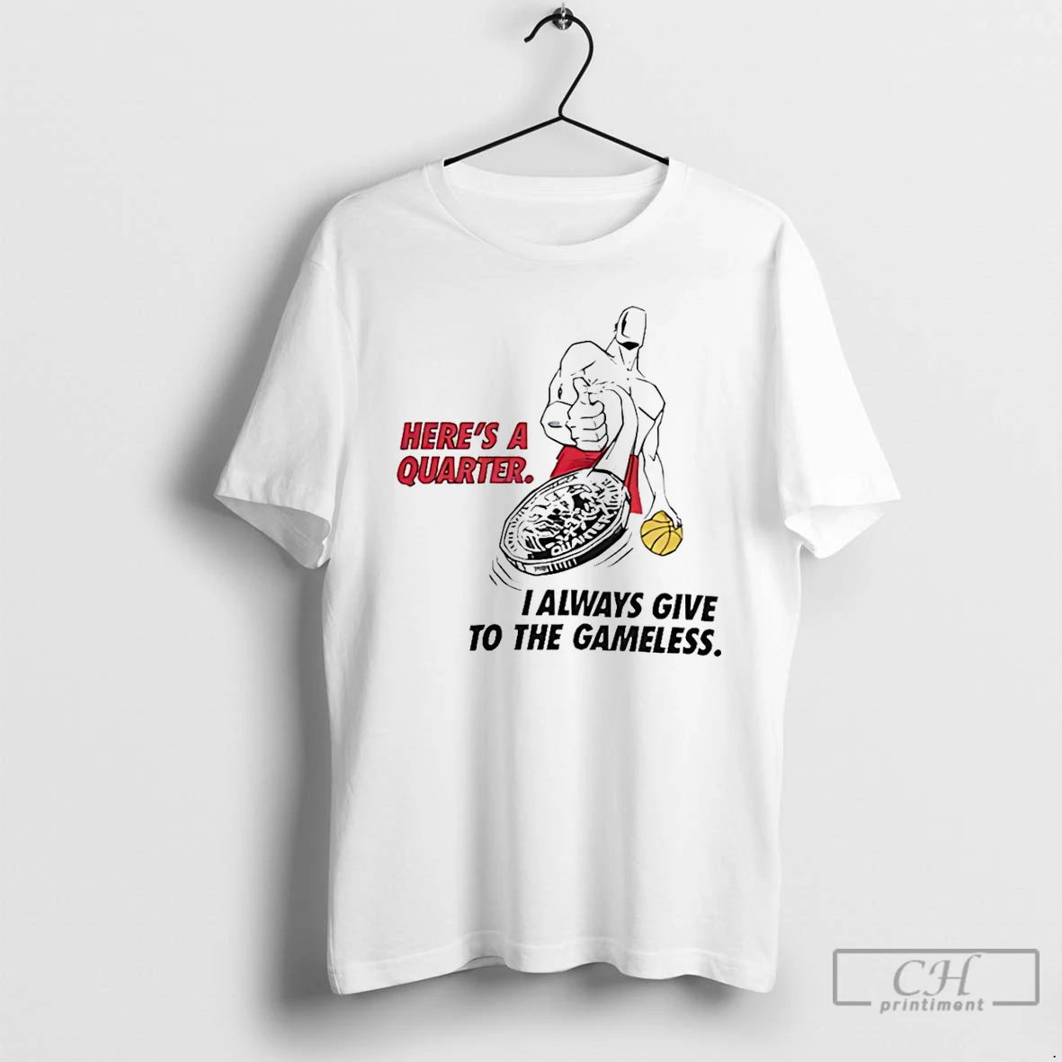 Classic Heres A Quarter I Always Give To The Gameless