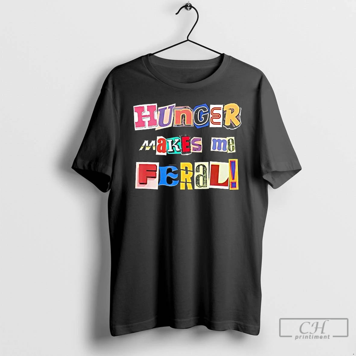 Classic Hunger Makes Me Feral Dramatic Personality Phrase