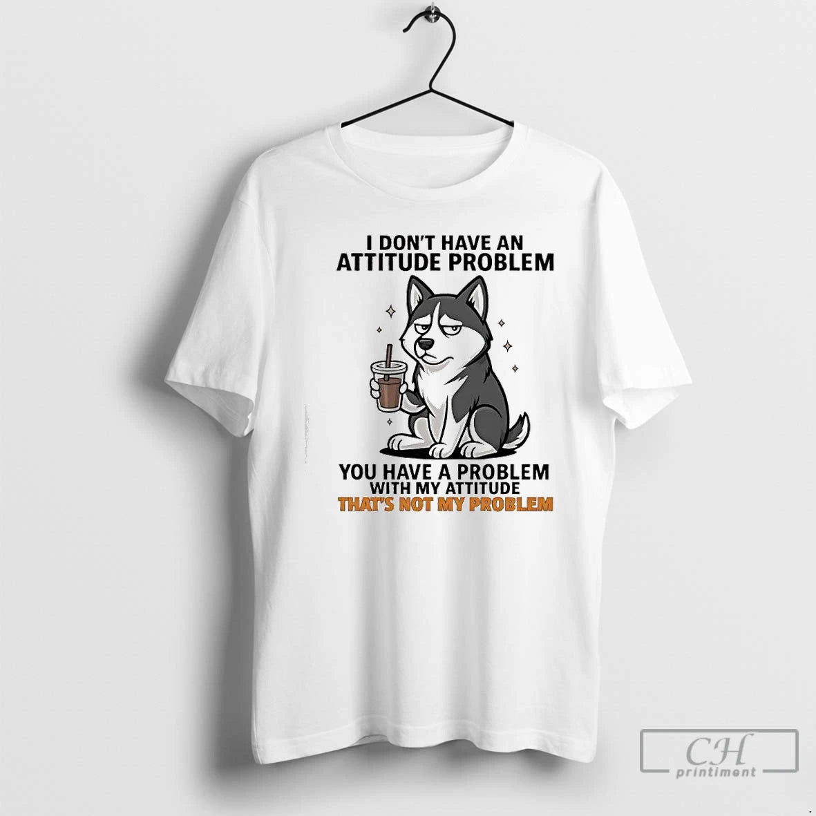 Classic I Dont Have An Attitude Problem Siberian Husky Graphic
