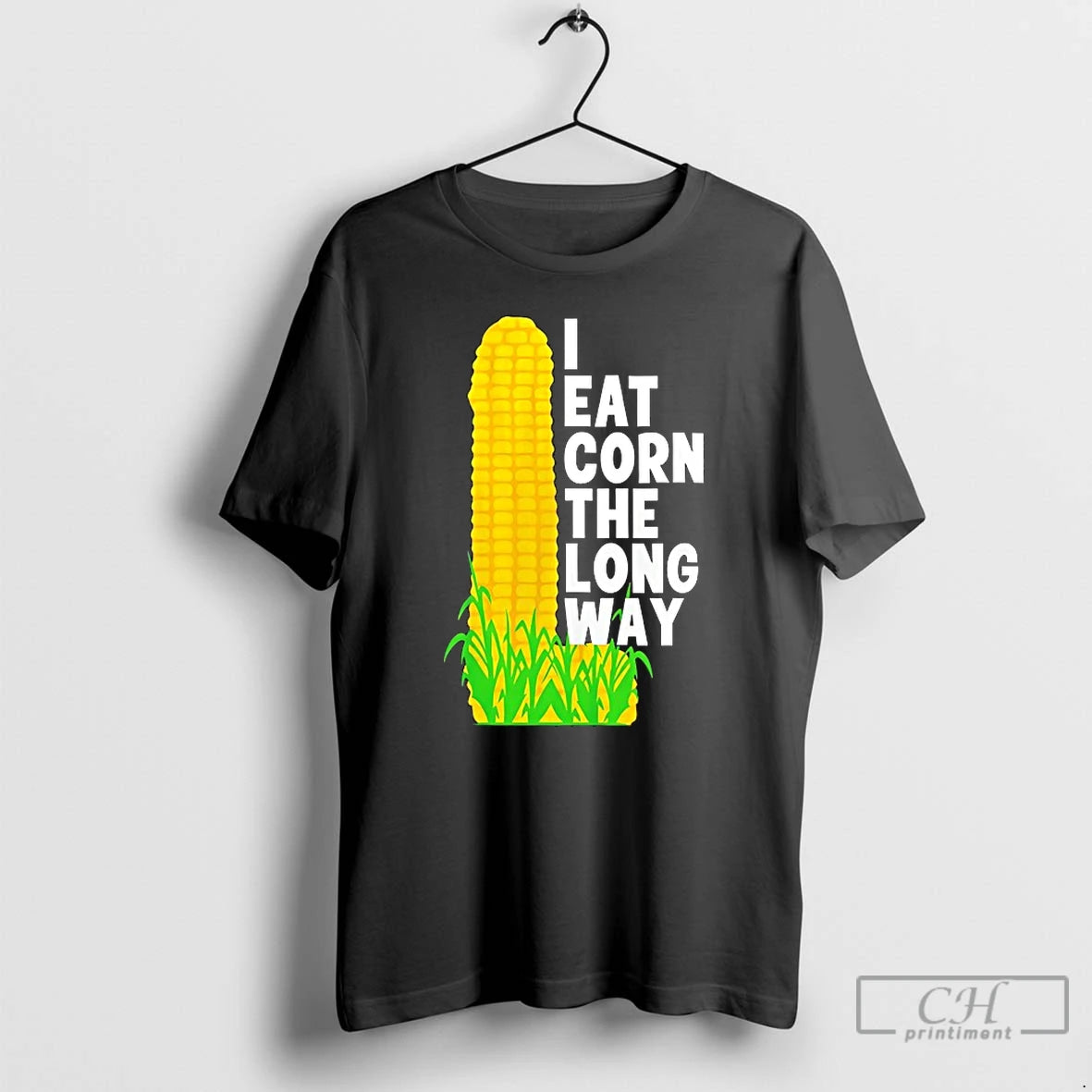 Classic I Eat Corn The Long Way