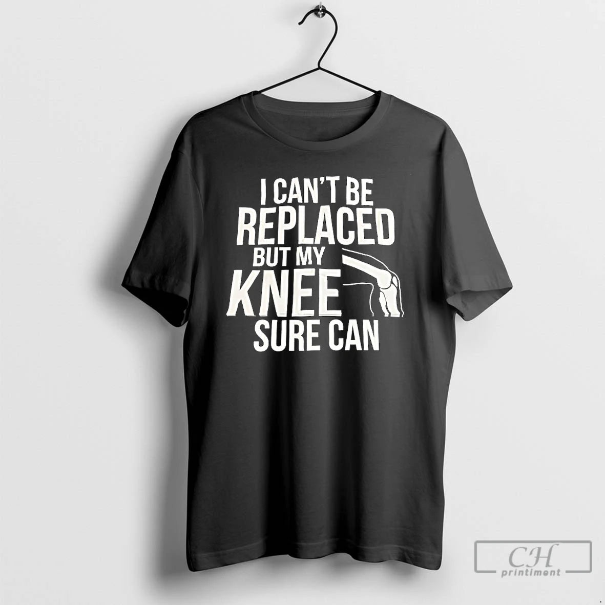 Classic I Cant Be Replaced But My Knee Sure Can