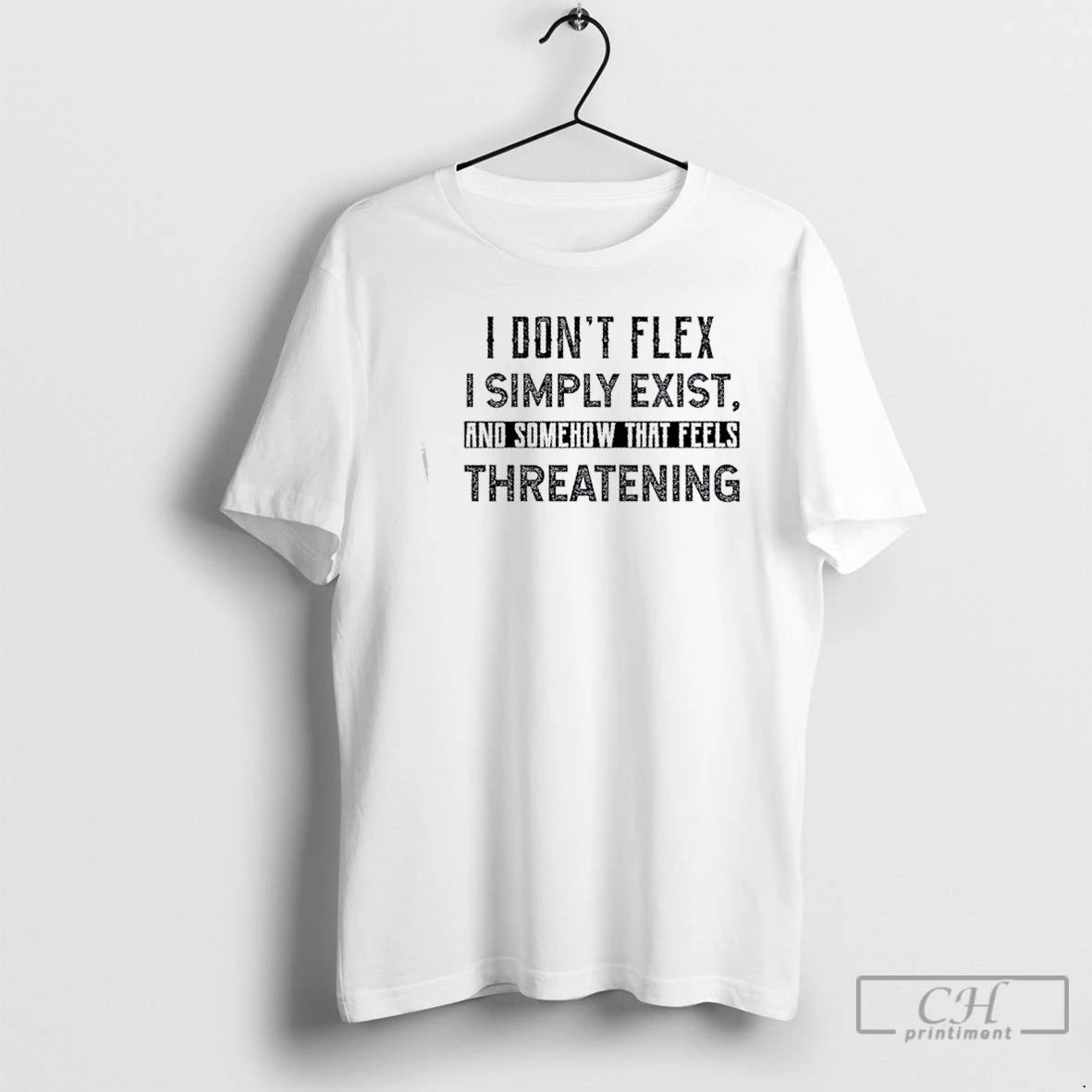 Classic I Dont Flex I Simply Exist And Somehow That Feels Threatening Quote T Shirts