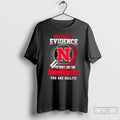 Classic I Dont Need Evidence If You Dont Like The Nebraska Cornhuskers You Are Guilty