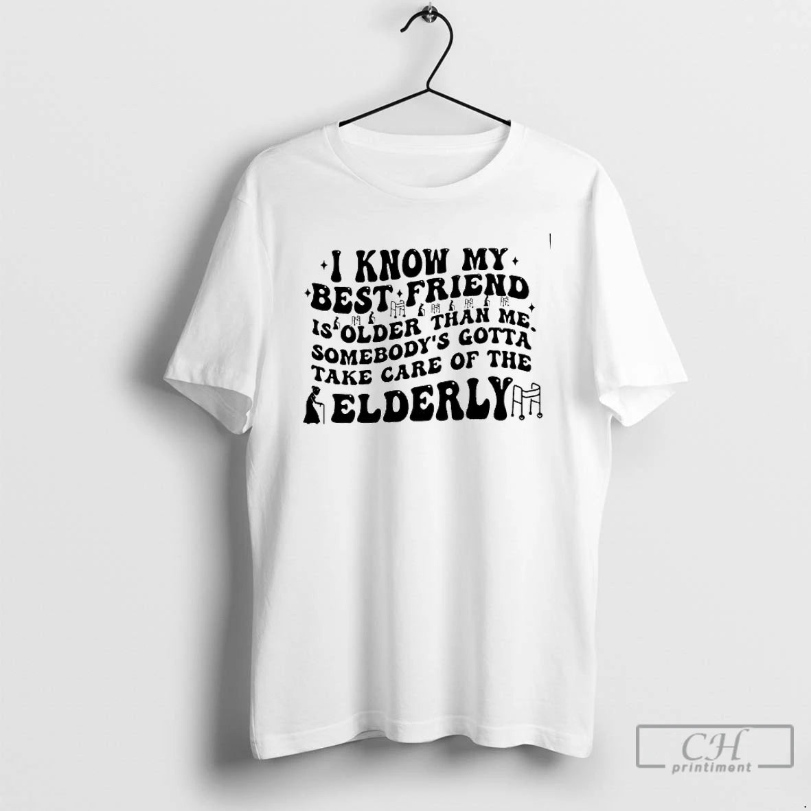 Classic I Know My Best Friend Older Take Care Of The Elderly T Shirts Sweater