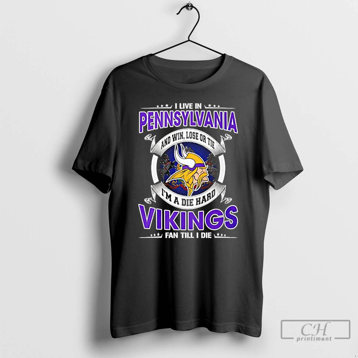 Classic I Live In Pennsylvania And Win Lose Or Tie Im A Die Hard Vikings
