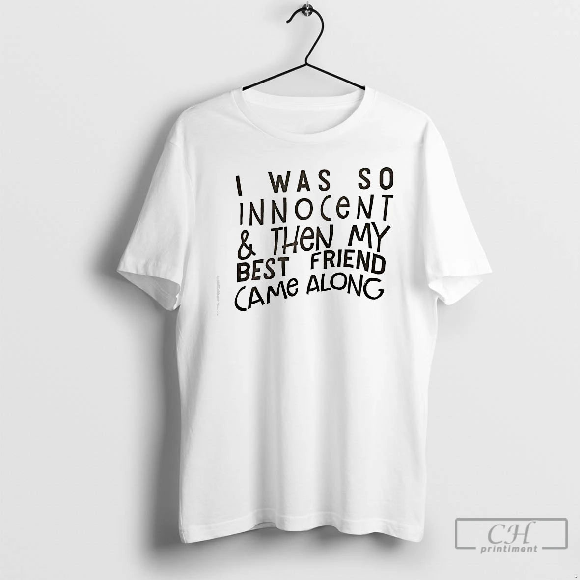 Classic I Was So Innocent Then My Best Friend Came Along Text T Shirts Sweater
