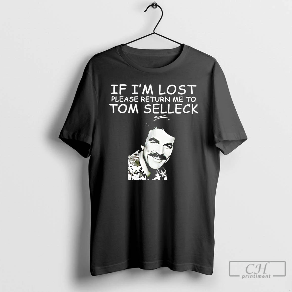 Classic If Im Lost Please Return Me To Tom Selleck