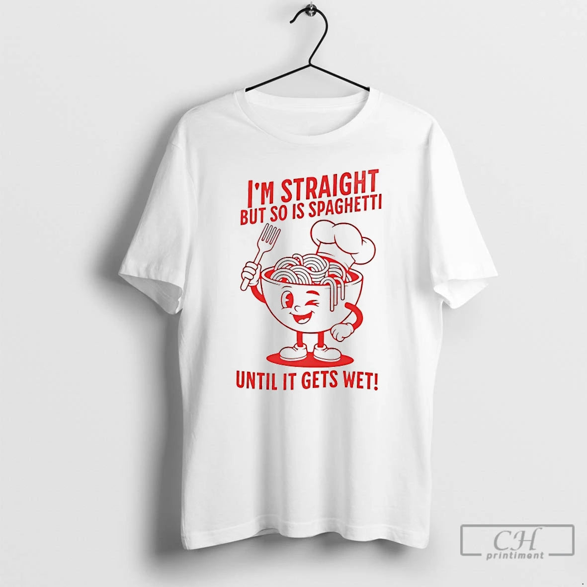 Classic Im Straight But So Is Spaghetti Until It Gets Wet