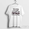 Classic Im A Bitch Im A Lover Im A Crazy Ass Mother Seriously Ask My
