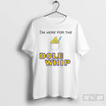 Classic Im Here For The Dole Whip Cream