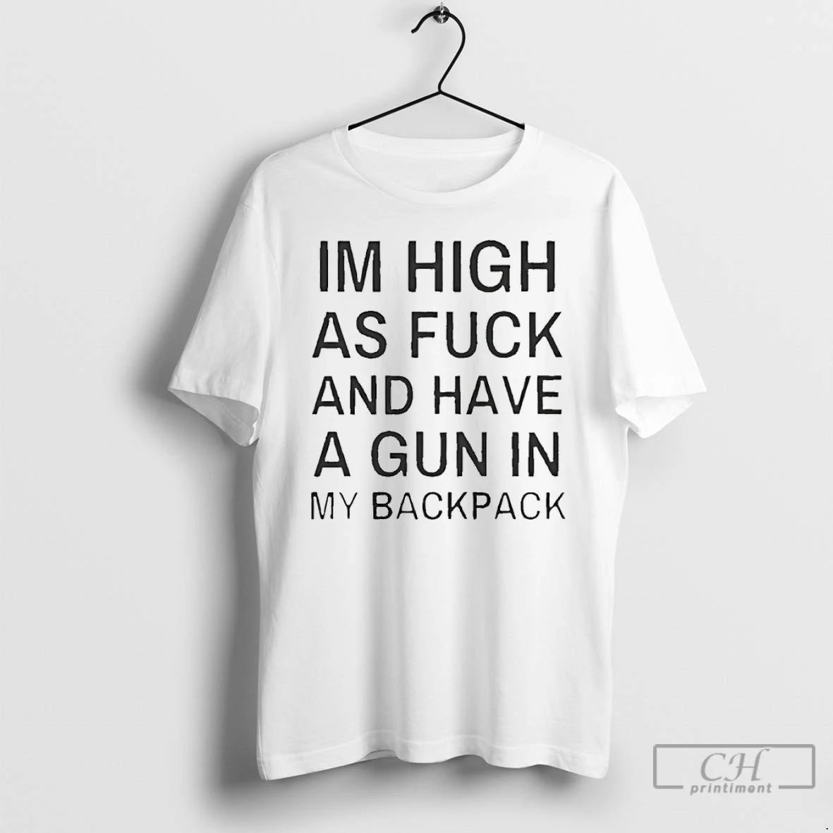 Classic Im High As Fck And Have A Gun In My Backpack T Shirts Sweater