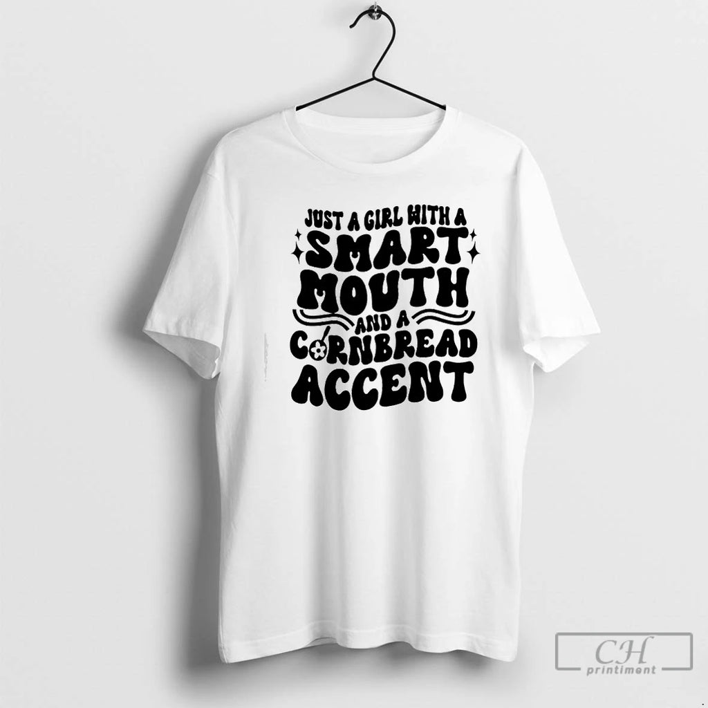 Classic Just A Girl With A Smart Mouth And Cornbread Accent