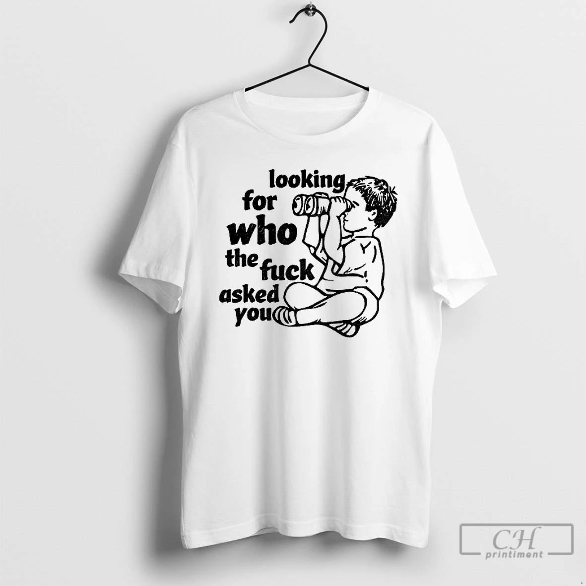 Classic Looking For Who The Fuck Asked You Vintage