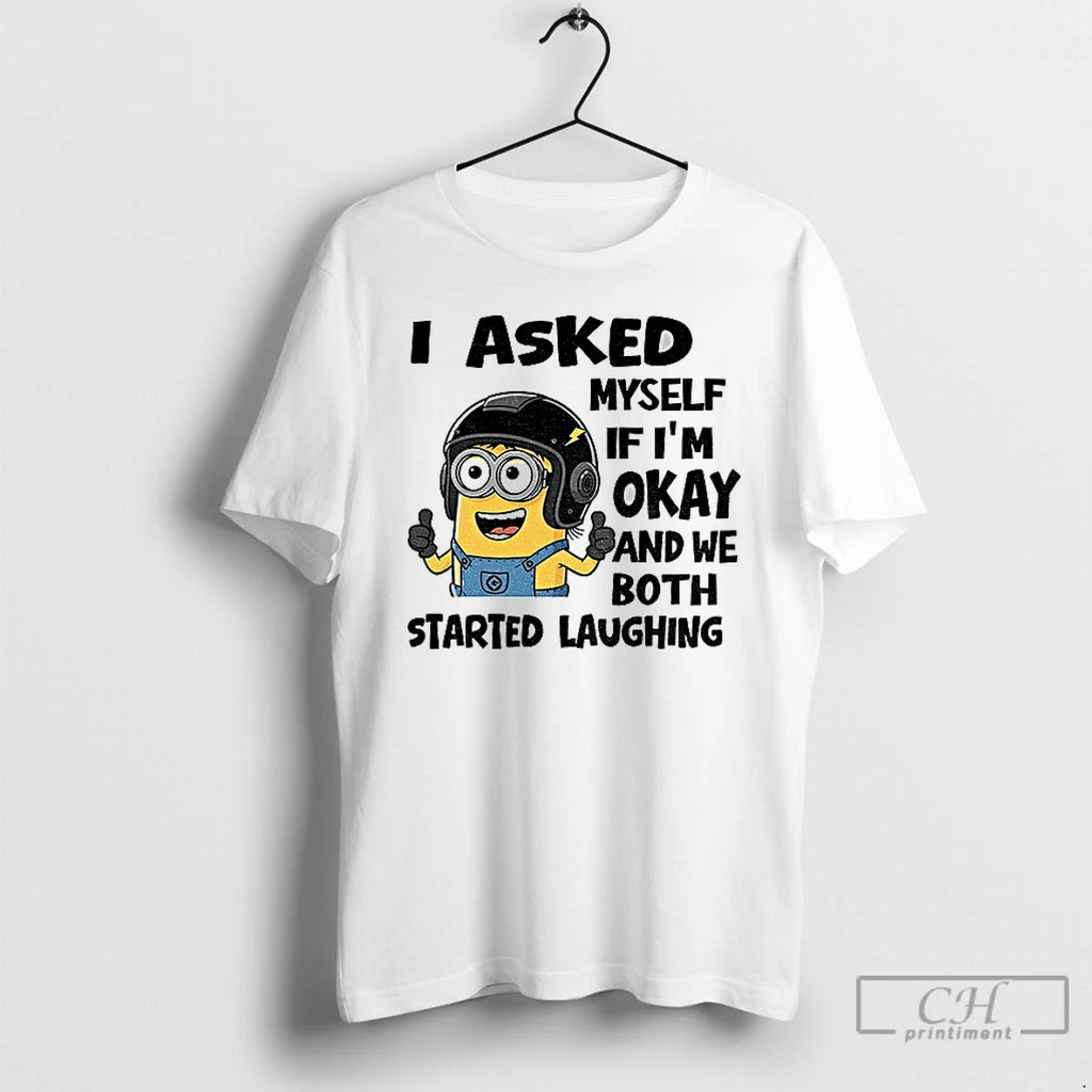 Classic Minion I Asked Myself Im Okay And We Both Started Laughing T Shirts Sweater