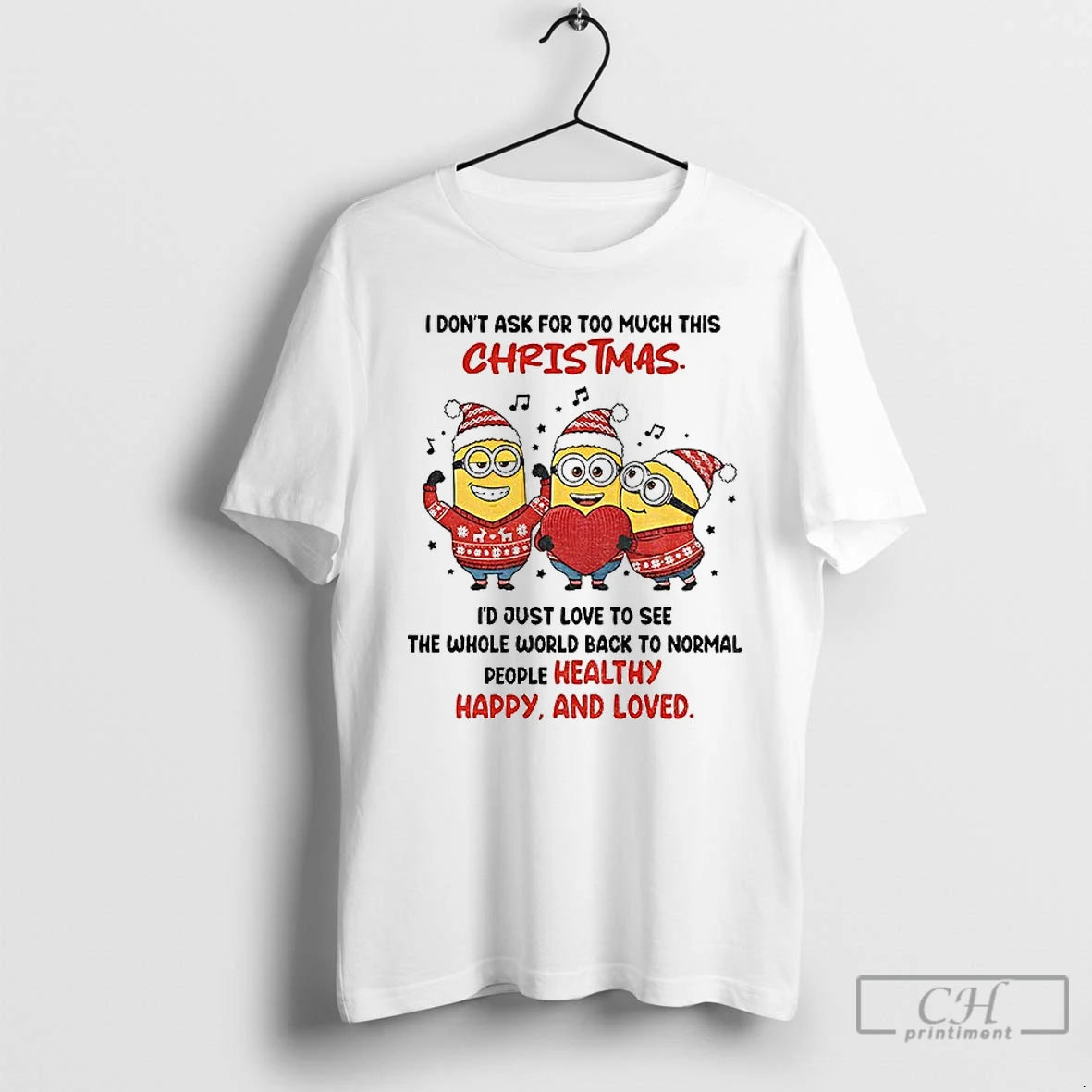 Classic Minion Santa I Dont Ask For Too Much This Christmas Id Just Love To