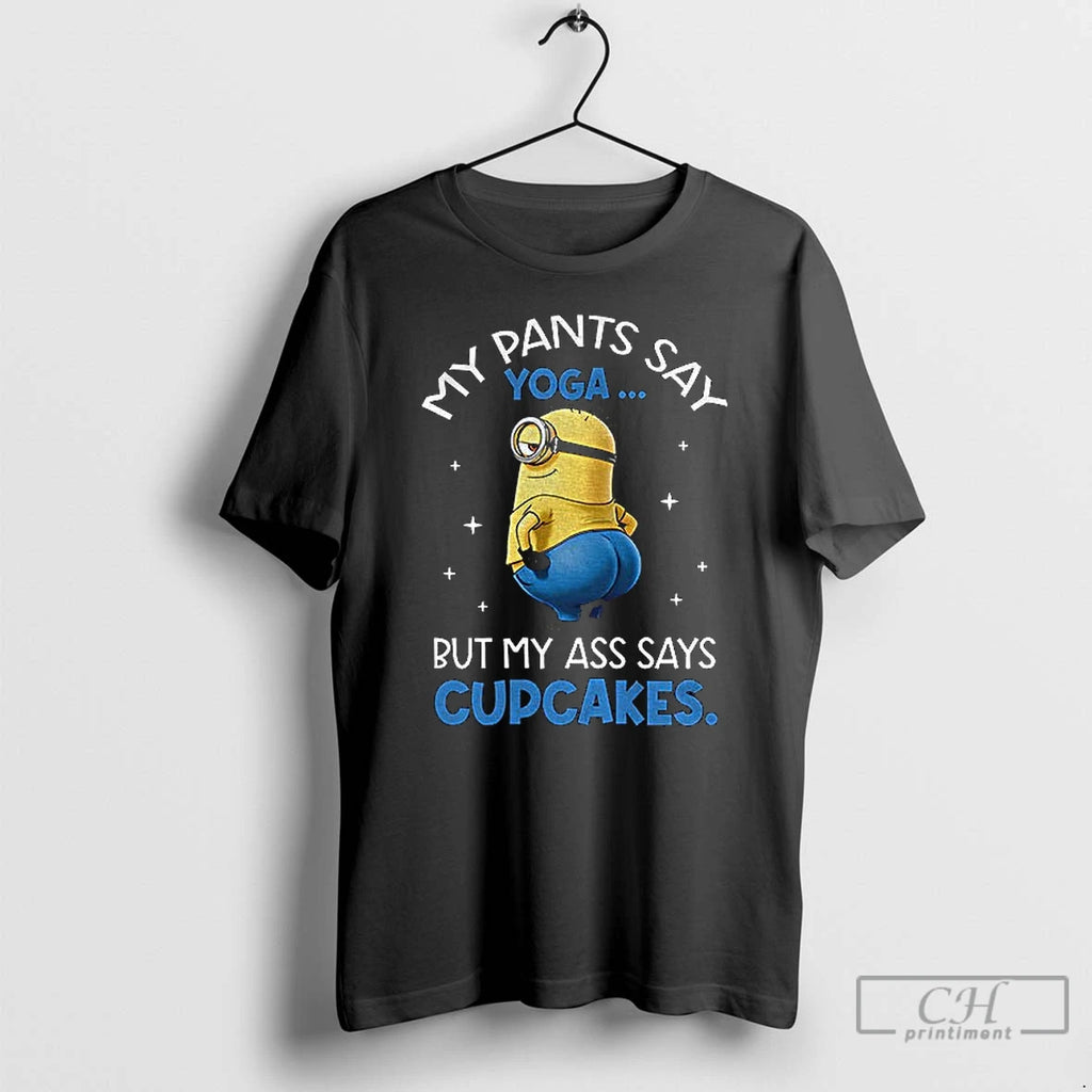 Classic Minion My Pants Say Yoga But My Ass Says Cupcakes