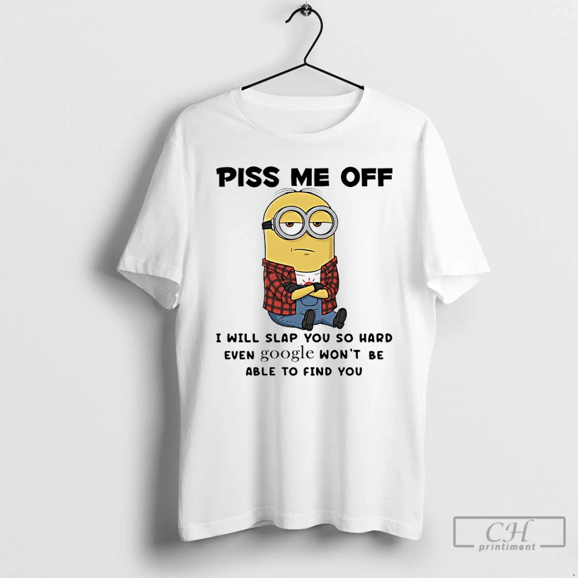 Classic Minion Piss Me Off I Will Slap You So Hard Even Google Wont Be