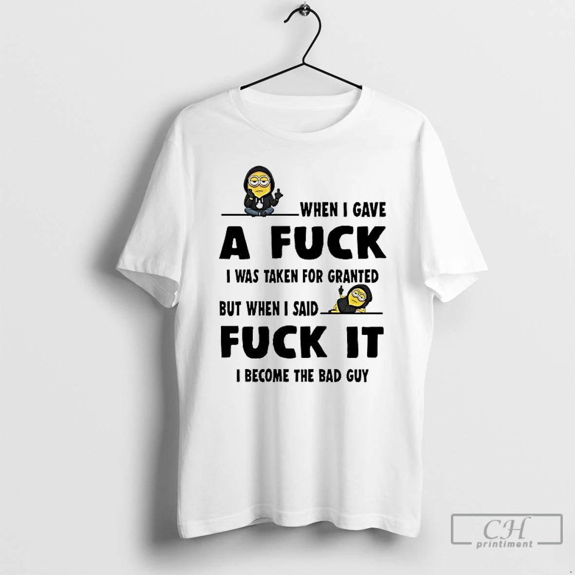 Classic Minion When I Gave A Fuck I Was Taken For Granted Fuck It