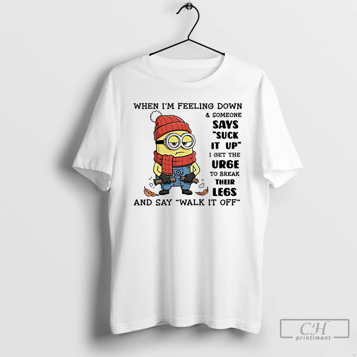 Classic Minion When Im Feeling Down And Someone Says Suck It Up I Get The