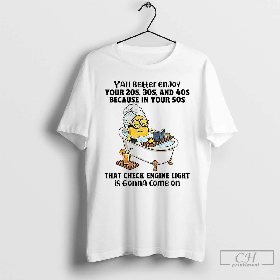 Classic Minion Yall Better Enjoy Your 20s 30s And 40s Because In Your 50s That