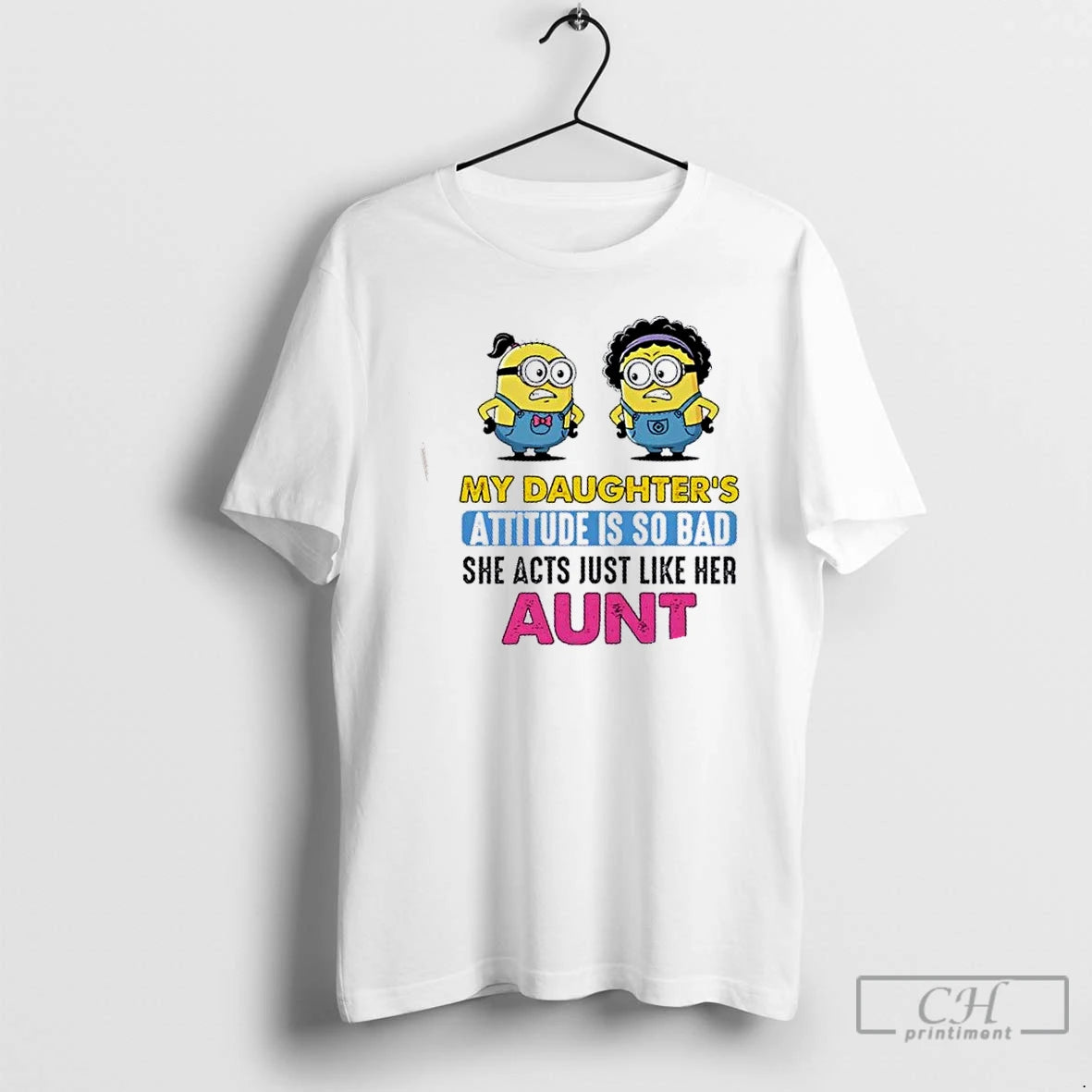 Classic Minions My Daughters Attitude Is So Bad She Acts Just Like Her Aunt