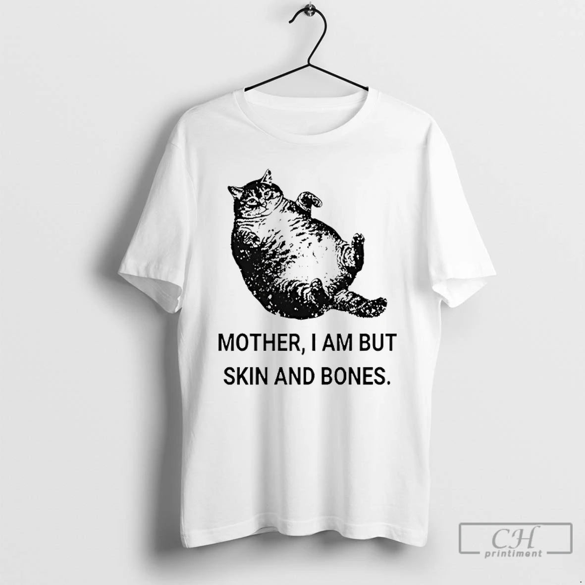 Classic Mother I Am But Skin And Bones Cat