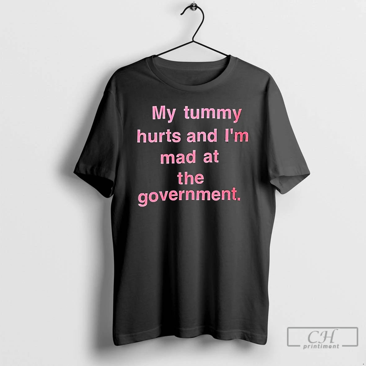 Classic My Tummy Hurts And Im Mad At The Government Text