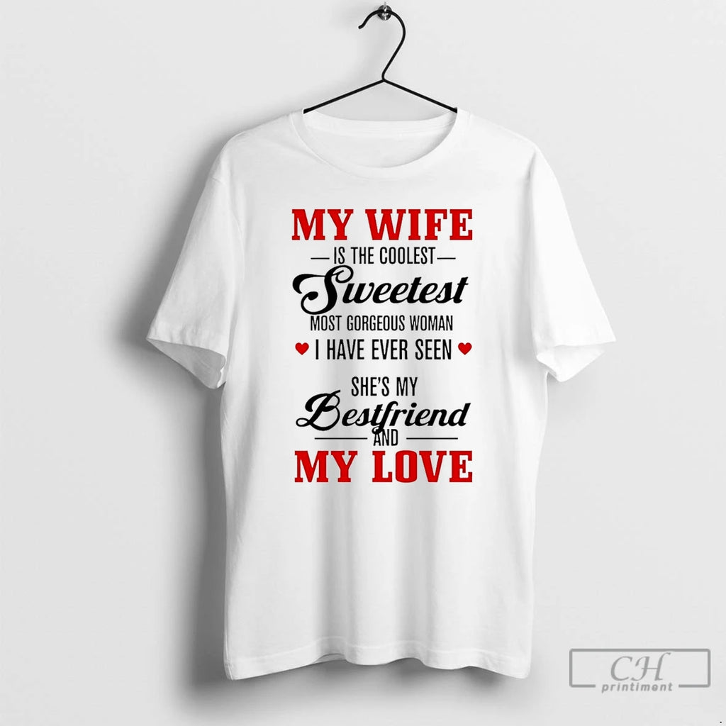Classic My Wife Is The Coolest Sweetest Most Gorgeous Woman