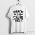 Classic No One Is Driving Me Crazy In 2026 I Am The Fucking Drive Now