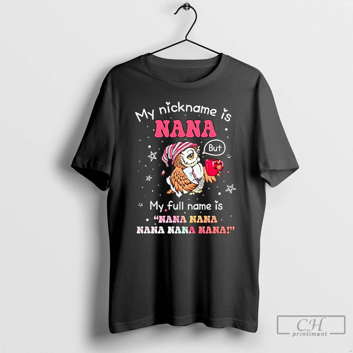 Classic Owl My Nickname Is Nana But My Full Name Is Nana Nana Nana Nana
