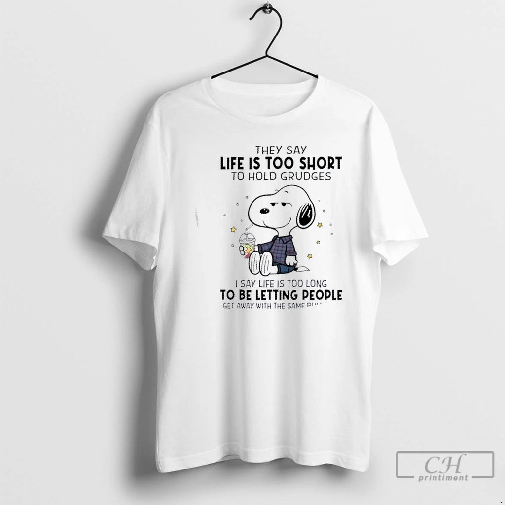 Classic Peanuts They Say Life Is Too Short To Hold Grudges I Say Life Is