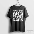 Classic People With Ars Dont Get In Cattle Cars