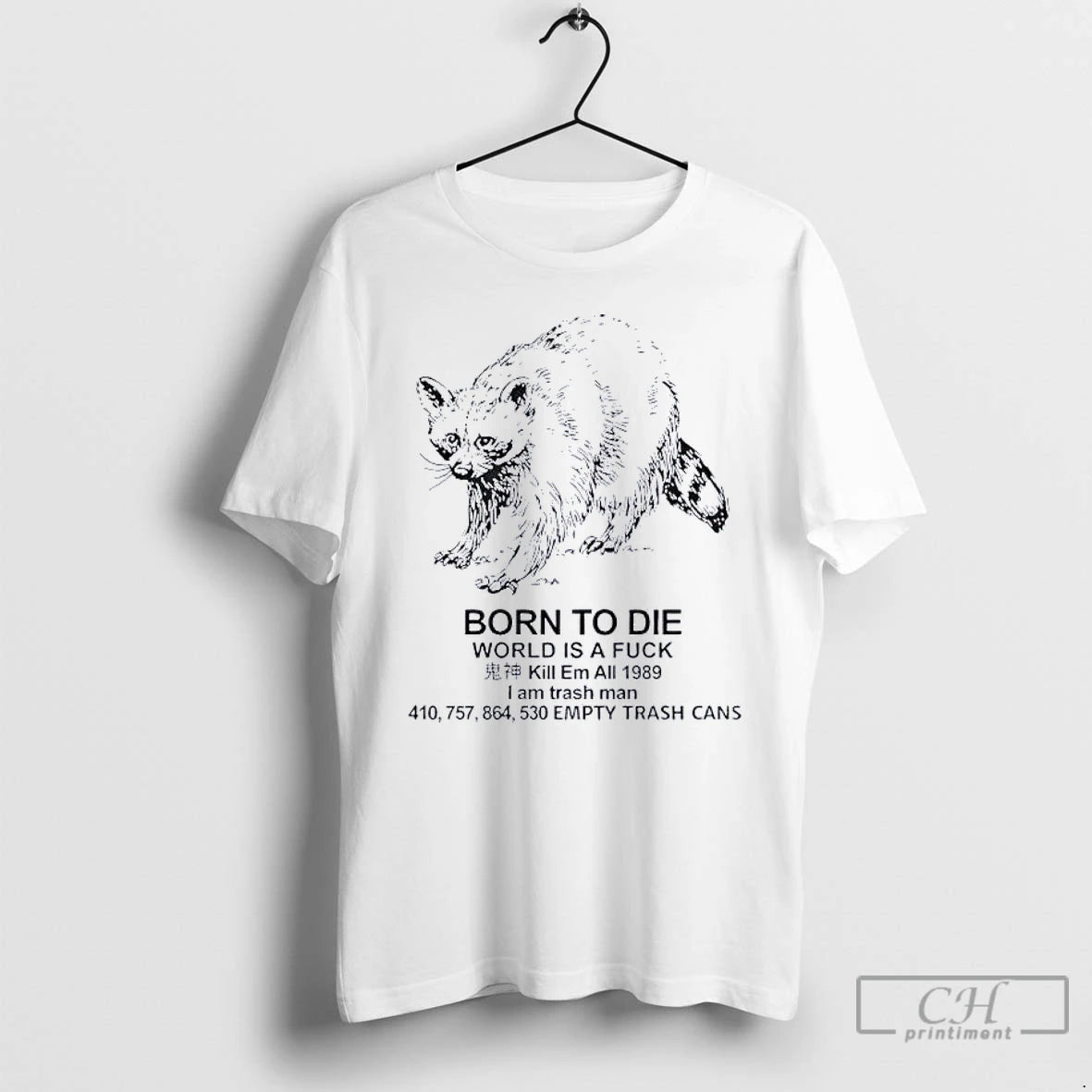 Classic Raccoon Born To Die World Is A Fuck Kill Em All 1989 I Am