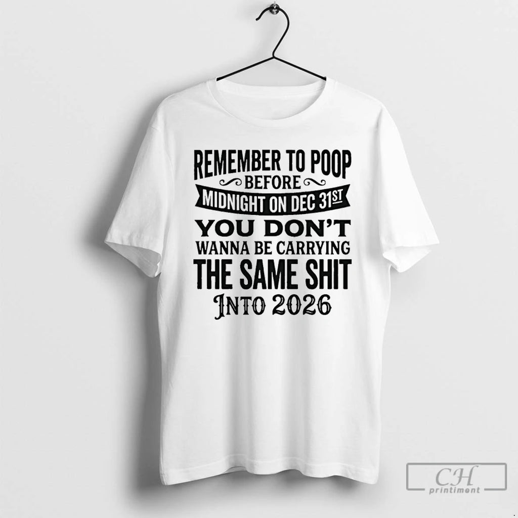 Classic Remember To Pop Before Midnight On Dec 31st You Dont Wanna Be Carrying