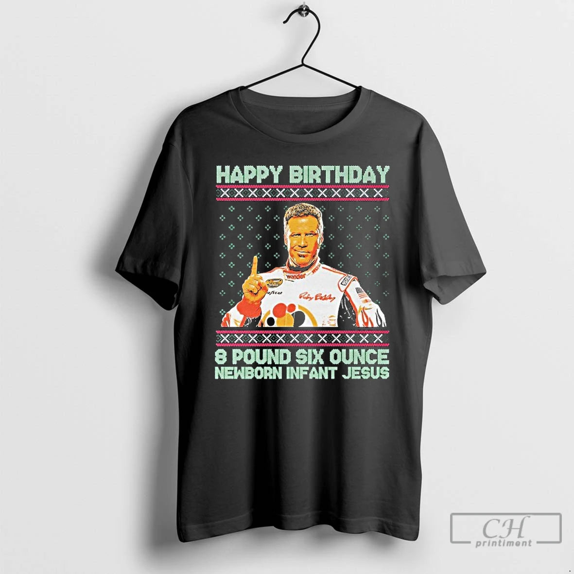 Classic Ricky Bobby Happy Birthday 8 Pound Six Ounce Newborn Infant Jesus Tacky Ugly Christmas