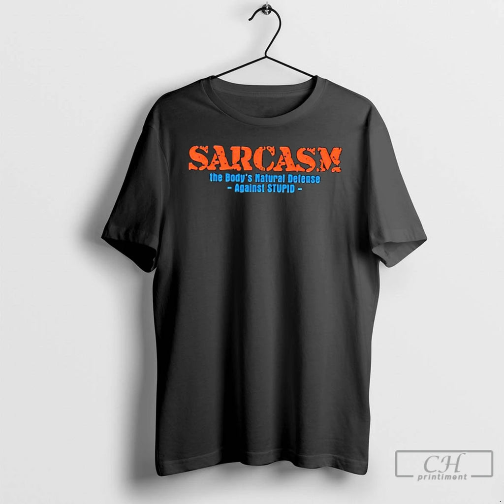 Classic Sarcasm The Bodys Natural Defense Against Stupid
