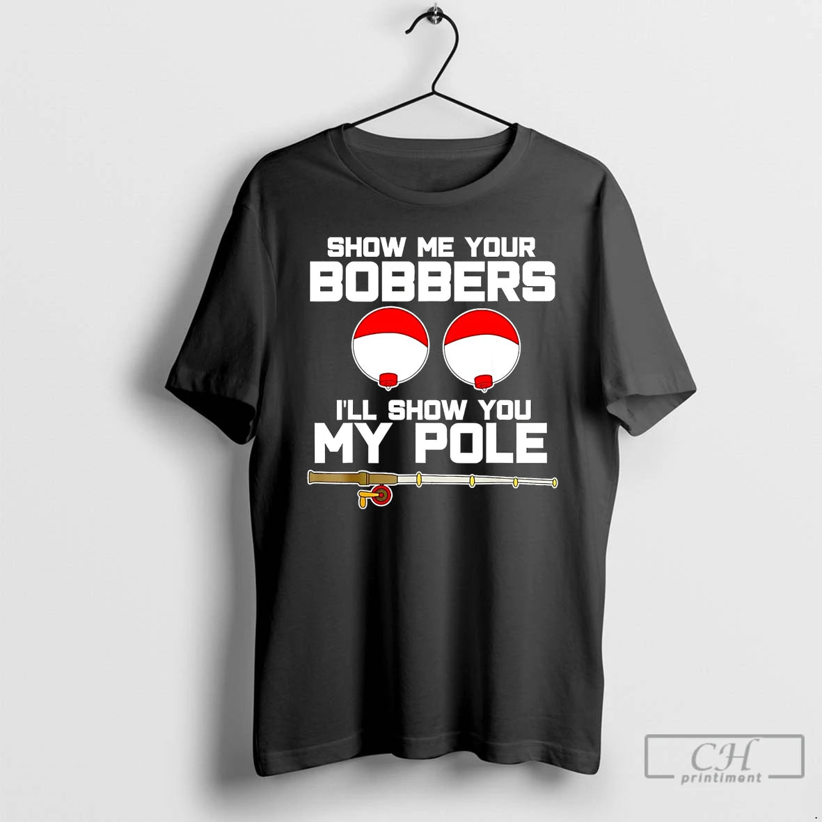 Classic Show Me Your Bobbers Ill Show You My Pole