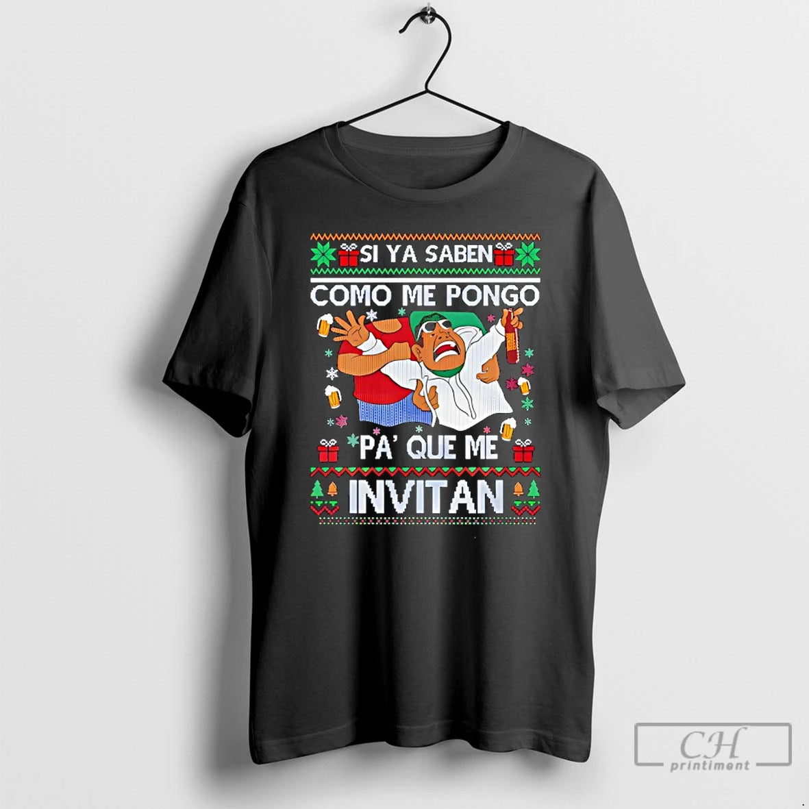 Classic Si Ya Saben Como Me Pongo Pa Que Me Invitan Ugly Christmas T Shirts