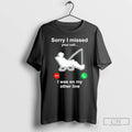 Classic Sorry I Missed Your Call I Was On My Other Line T Shirts Sweater
